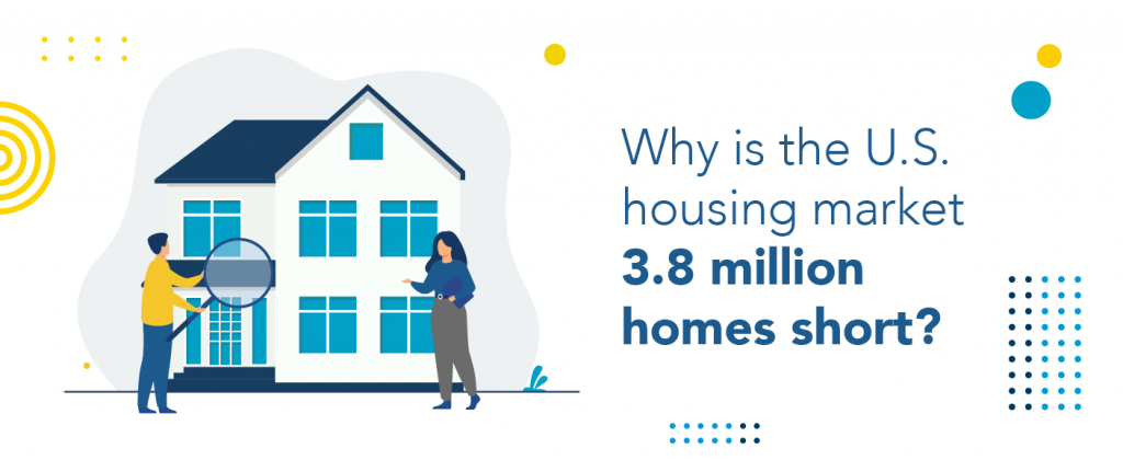 The U.S. housing market is 3.8 million homes short.