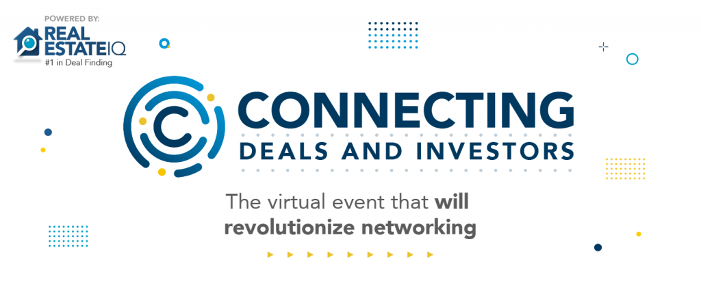 Connecting: Deals and Investors - The greatest real estate virtual event of the year.