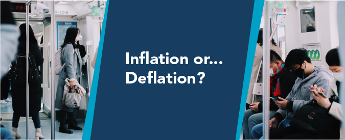 Inflation or... Deflation?